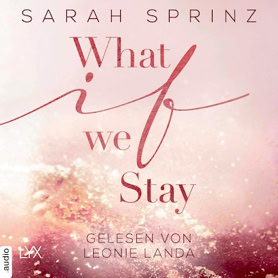 Cover Sarah Sprinz: What-If-Reihe 2 – What If We Stay (Lübbe audio)