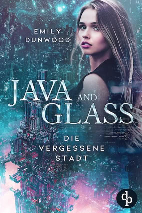 Cover Emily Dunwood: Java & Glass 2 – Die vergessene Stadt (dp)