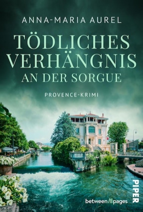 Cover Anna-Maria Aurel: Capitaine Mathieu Dubois ermittelt 1: Tödliches Verhängnis an der Sorgue (Piper / between pages)