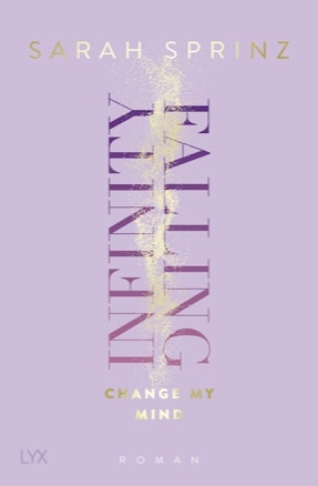 Cover von Sarah Sprinz' Roman "Infnity Falling: Change My Mind" (LYX)