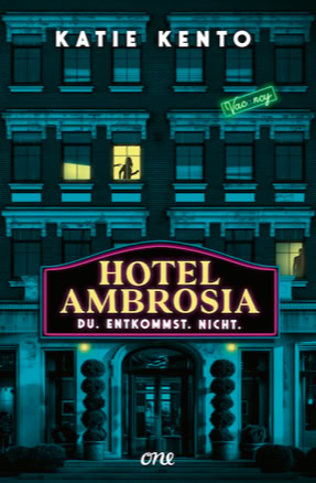 Cover zu Katie Kentos Roman "Hotel Ambrosia. Du. Entkommst.Nicht." (ONE)