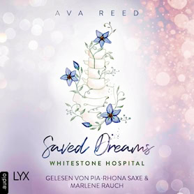 Cover Ava Reed: Whitestone Hospital 4 – Saved Dreams (Lübbe audio)