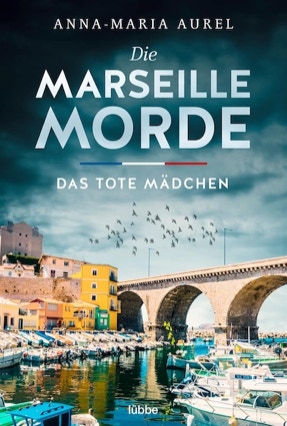 Cover Anna-Maria Aurel: Die Marseille Morde – Das tote Mädchen (Lübbe)