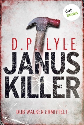 Cover D. P. Lyle: Dub Walker ermittelt 1 – Januskiller (dotbooks)
