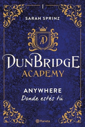 Cover Sarah Sprinz: Dunbridge Academy 1– Anywhere (Planeta, Spanien)