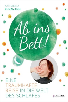 Cover Katharina Kunzmann: Ab ins Bett! Eine traumhafte Reise in die Welt des Schlafes (Ausgabe Daylonia)