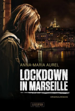 Cover Anna-Maria Aurel: Lockdown in Marseille (Luzifer)