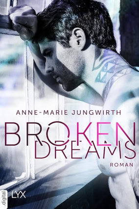 Cover Anne-Marie Jungwirth: Broken Dreams (LYX digital)