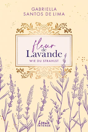 Cover Gabriella Santos de Lima: Fleur de Lavande 2: Wie du starhlst (Loewe Intense)