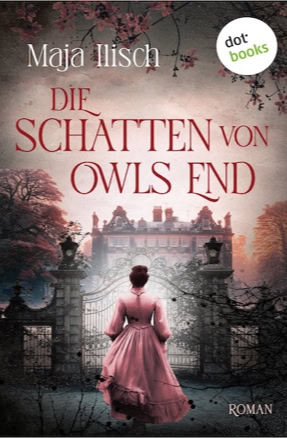 Cover Maja Ilisch: Die Schatten von Owls End (dotbooks)