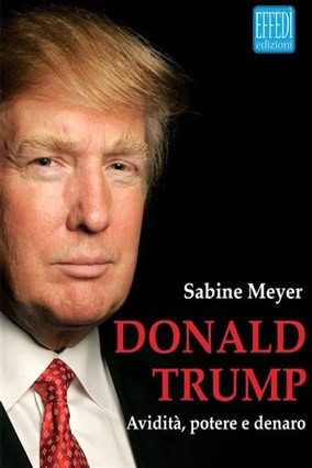 Cober Sabine Meyer: Donald Trump. Gier nach Macht und Geld (edizioni effedì, Italien)
