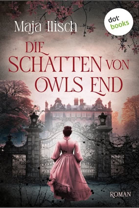Cover Maja Ilisch: Die Schatten von Owls End (dotbooks)