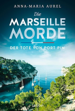 Cover Anna-Maria Aurel: Die Marseille Morde – Der Tote von Port Pin (Lübbe)