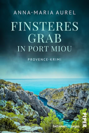 Cover Anna-Maria Aurel: Capitaine Mathieu Dubois ermittelt 3: Finsteres Grab in Port Miou (Piper / between pages)