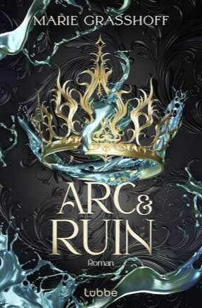 Cover Marie Grasshoff: Die Chaos Chroniken 3: Arc And Ruin (Lübbe)