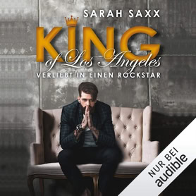 Cover Sarah Saxx: King Of Los Angeles – Verliebt in einen Rockstar (audible)