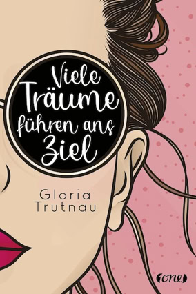 Cover Gloria Trutnau: Viele Träume führen ans Ziel (ONE)