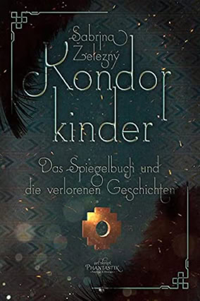 Cover Sabrina Zelezny: Kondorkinder. Das Spiegelbuch und die verlorenen Geschichten (ArtSkript Phantastik)