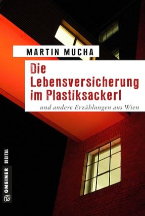 Cover Martin Mucha: Die Lebensversicherung im Plastiksackerl (Gmeiner)