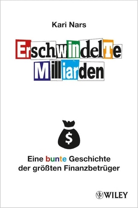 Cover Kari Nars: Erschwindelte Milliarden. eine bunte Geschichte der größten Finanzbetrüger (WILEY)