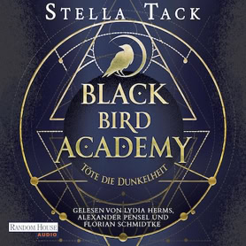 Cover Stella Tack: Black Bird Academy – Töte die Dunkelheit (Random House audio)