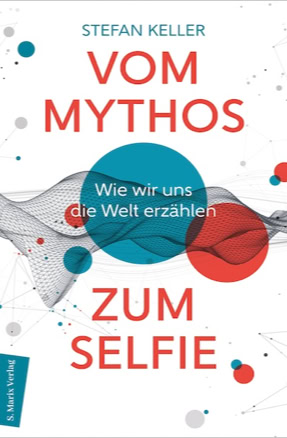 Cover Stefan Keller: Vom Mythos zum Selfie (Marix)