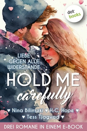 Cover Nina Bilinszki, Tess Tjagvad u. a.: Hold Me Carefully (dotbooks)