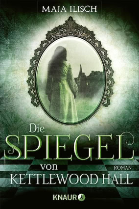 Cover Maja Ilisch: Die Spiegel von Kettlewood Hall (Knaur)